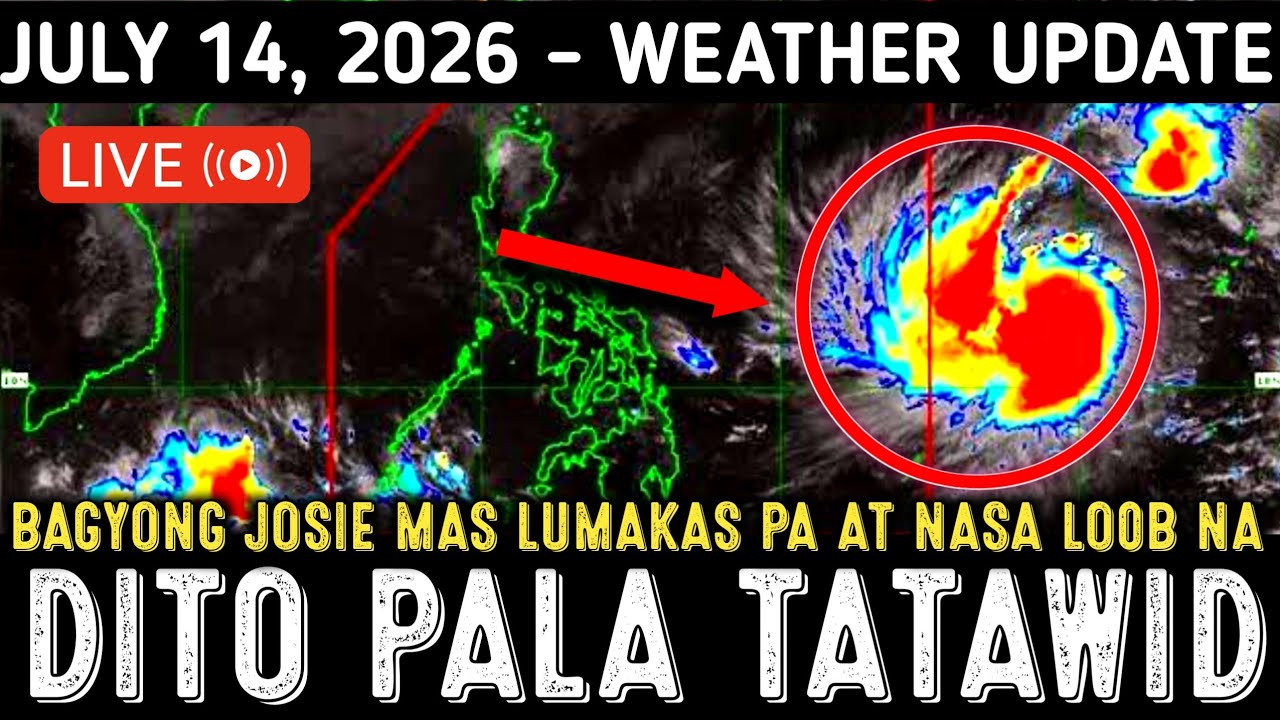 JULY 14 2026 | BAGYONG JOSIE MABILIS ANG PAGLAKAS | NORTHERN LUZON VISAYAS KAILANGAN MAGING ALERTO! 