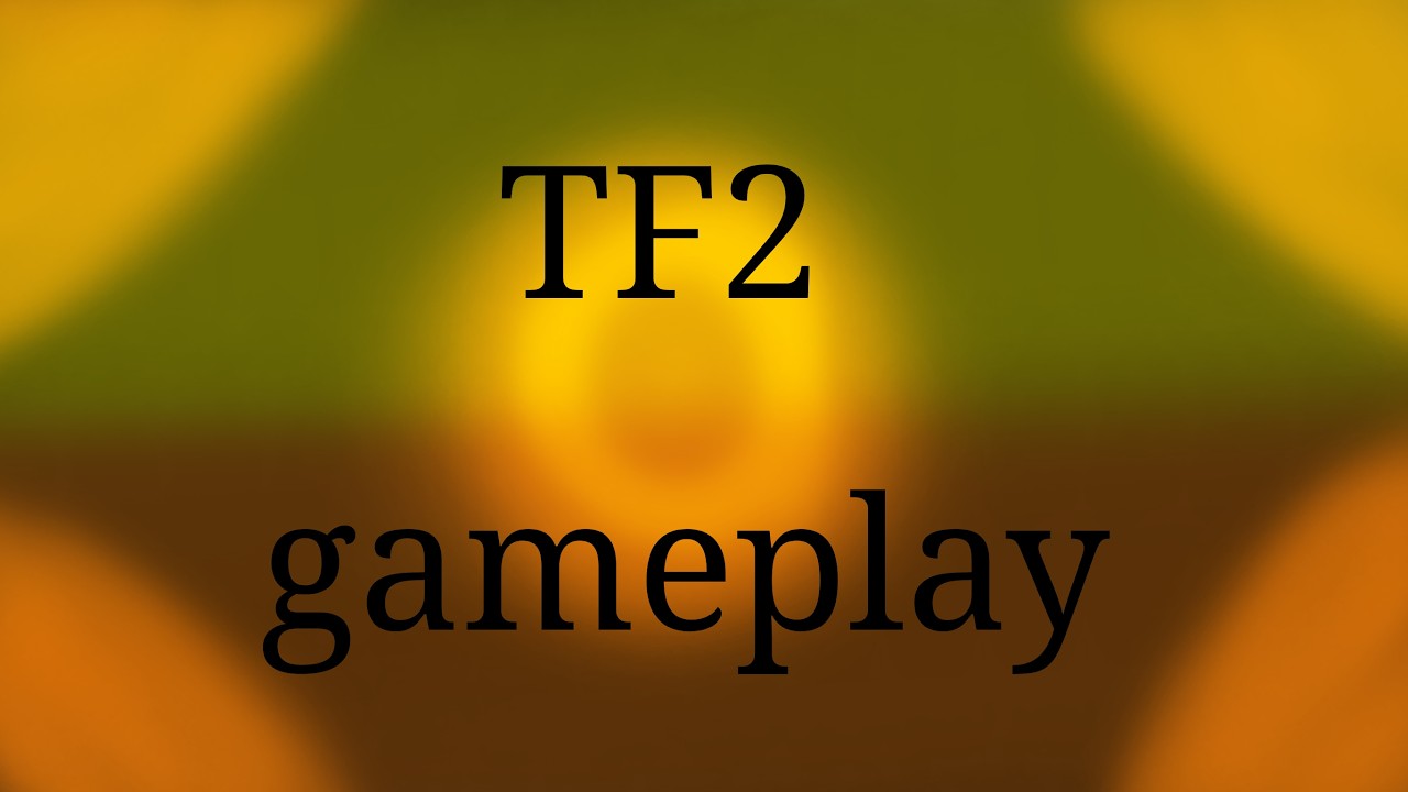 playing tf2 once again lol