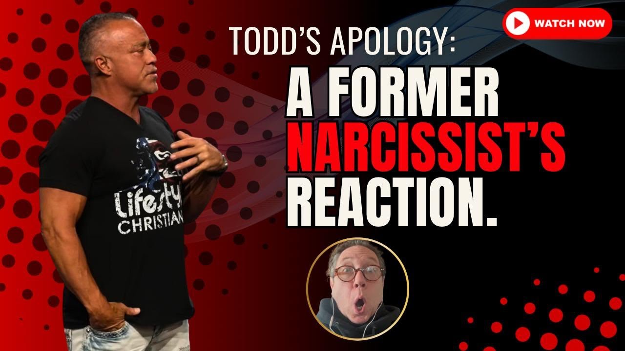 Todd White’s Apology: A Former Narcissist’s Reaction 