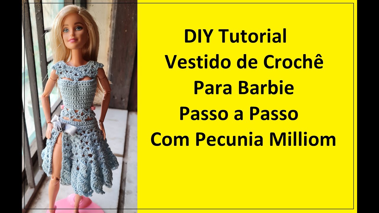 DIY Tutorial Vestido de Crochê Para Barbie Passo a Passo Com Pecunia Milliom