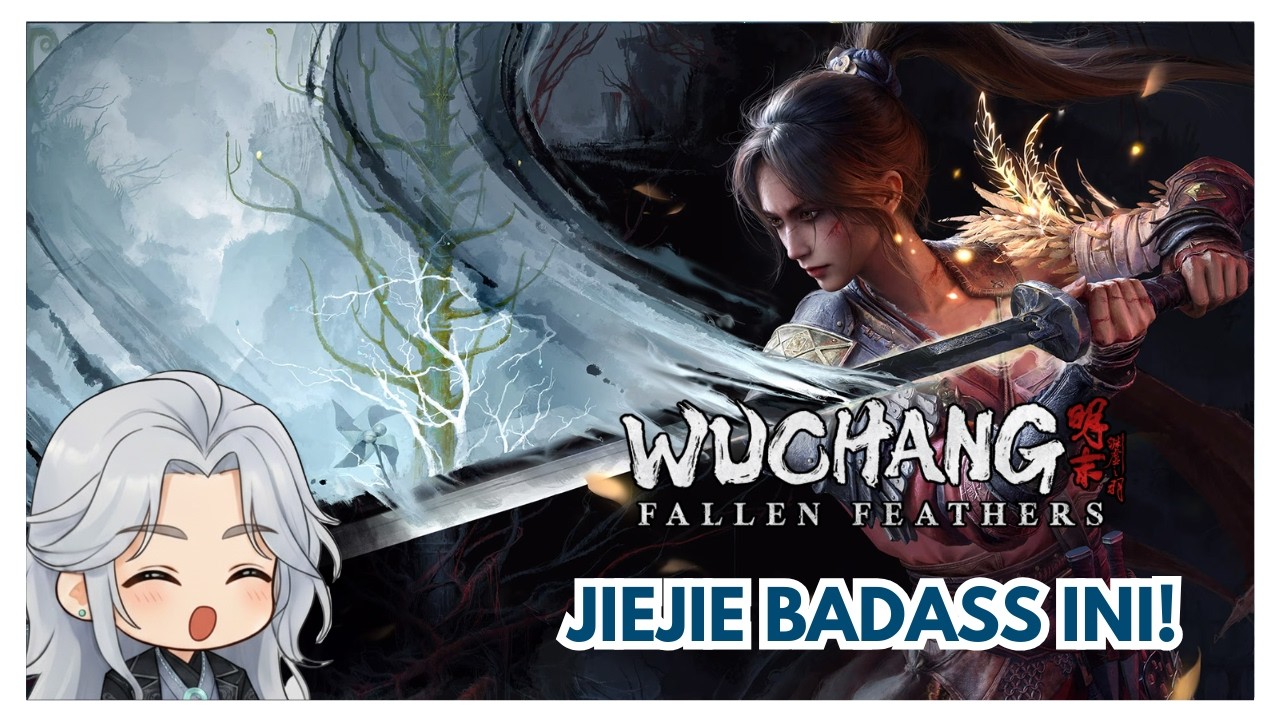 【WUCHANG: FALLEN FEATHER】INI KAH MY?..... JIEJIE SATU INI EMANG BADASS
