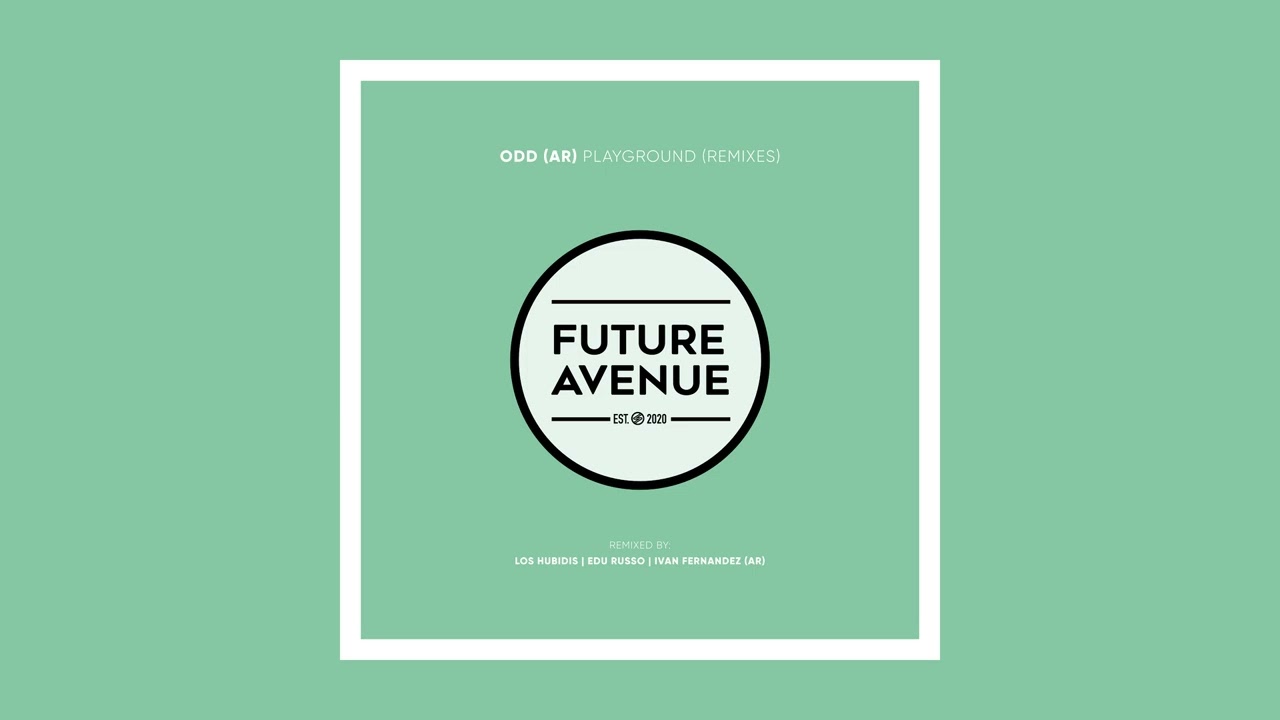 Odd (AR) - Playground (Los Hubibis Dub Remix) [Future Avenue]