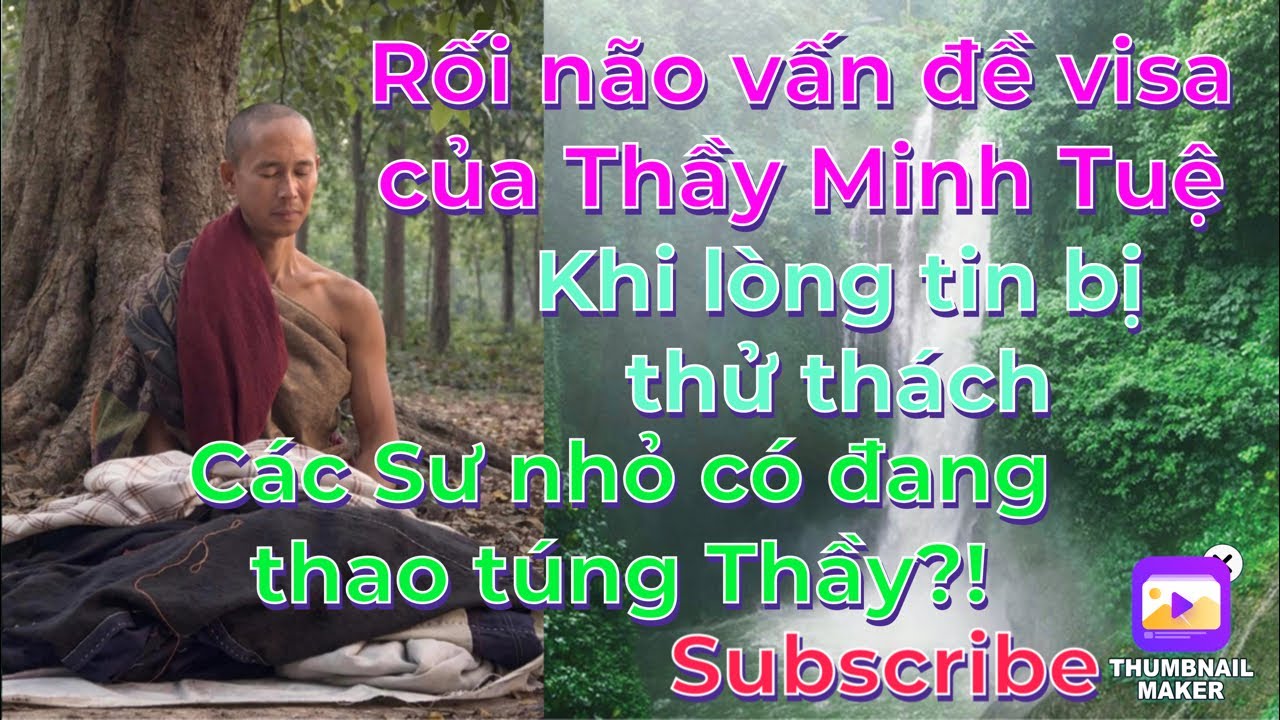 Rối não vấn đề visa:Các Sư nhỏ có đang thao túng Thầy Minh Tuệ? Khi lòng tin bị thử thách
