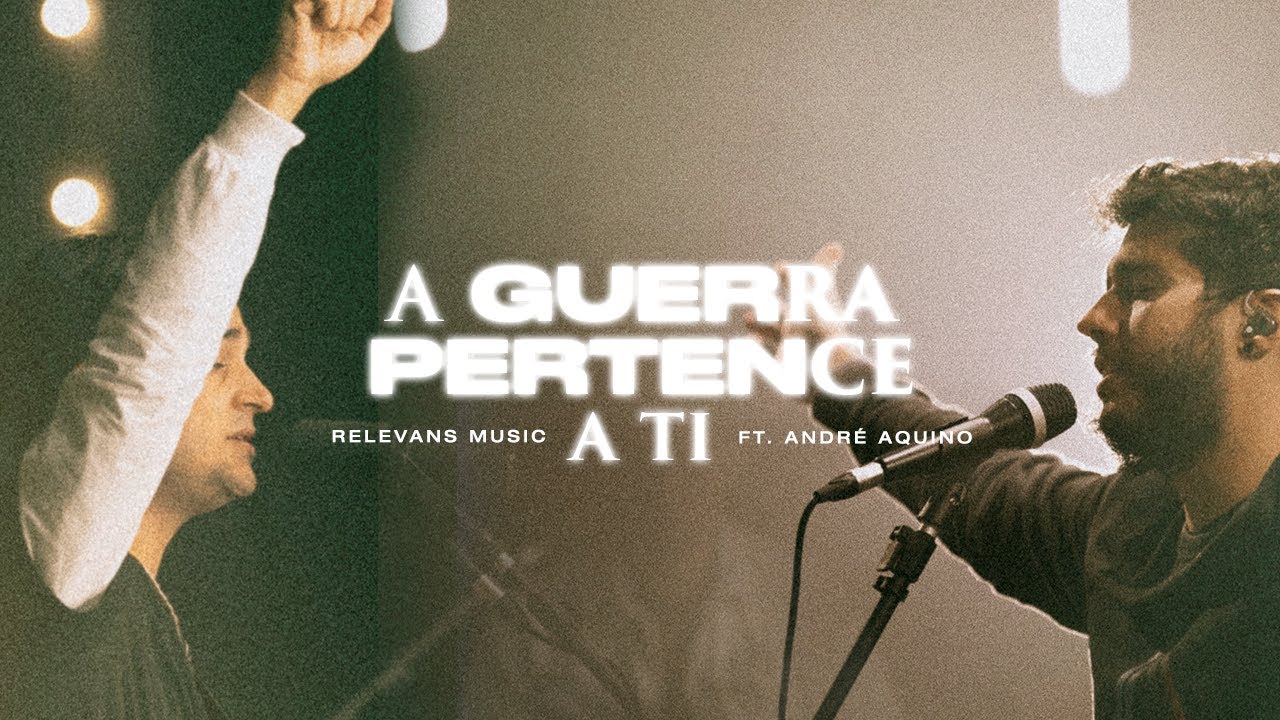 A Guerra Pertence a Ti (Clipe Oficial) - Relevans Music feat. Leo Schiappadini, André Aquino