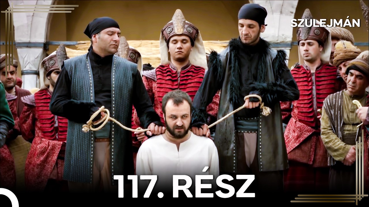 Szulejmán 117. Epizód (Magyar Szinkron)