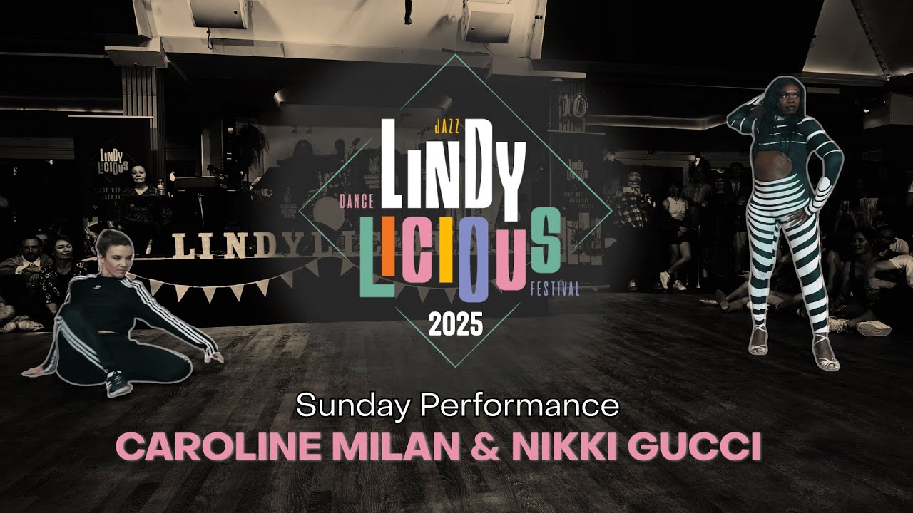 LINDYLICIOUS 2025 - Sunday Performance | Caroline Milan & Nikki Gucci
