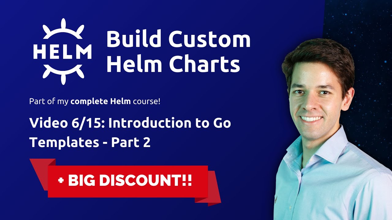 Building Custom Helm Charts 06/15: Introduction to Go Templates - Part 2