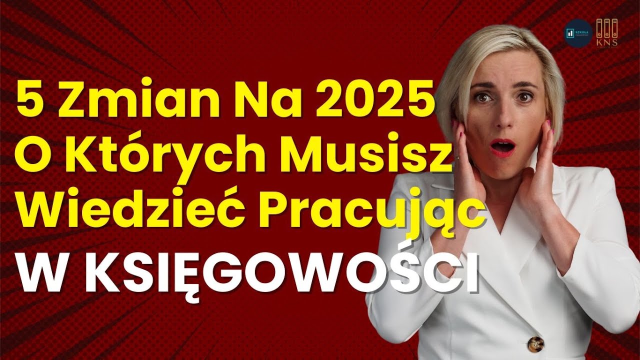 5 ZMIAN na 2025, o których MUSISZ wiedzieć jako księgowa