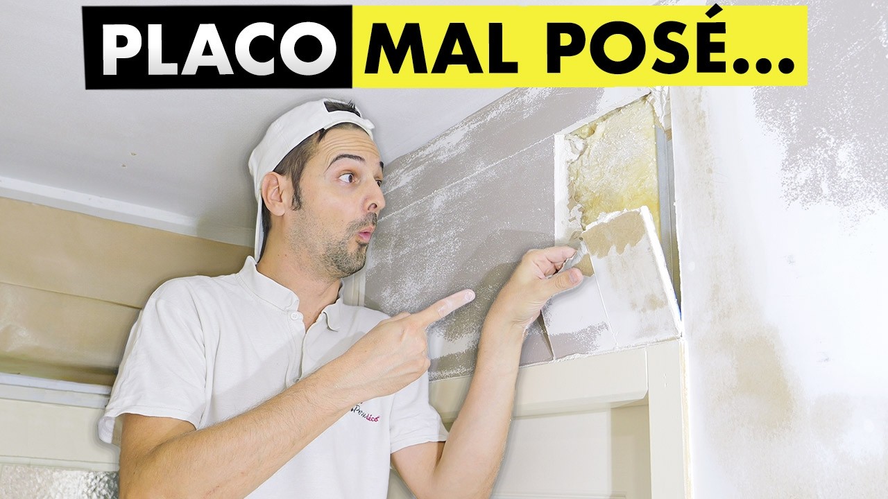Placo Mal Posé... Problème Assuré !