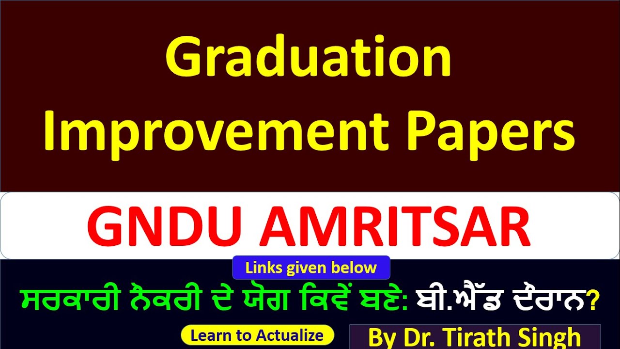 GNDU graduation improvement papers PROCESS , STEPS l Dr. Tirath singh l Learn to Actualize