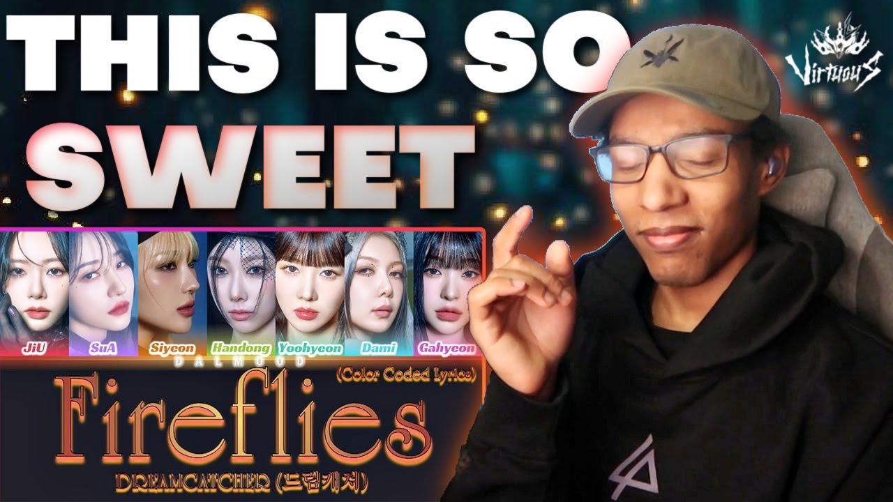 VIBEY~ DREAMCATCHER - Intro : 7' & Fireflies (REACTION!!)