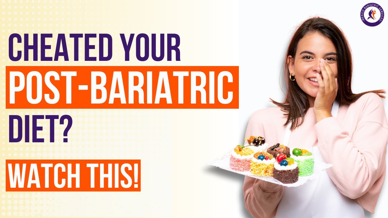 Cheated on  Bariatric Diet ? |  Pre & Post Bariatric Surgery | Mexico Bariatric Services