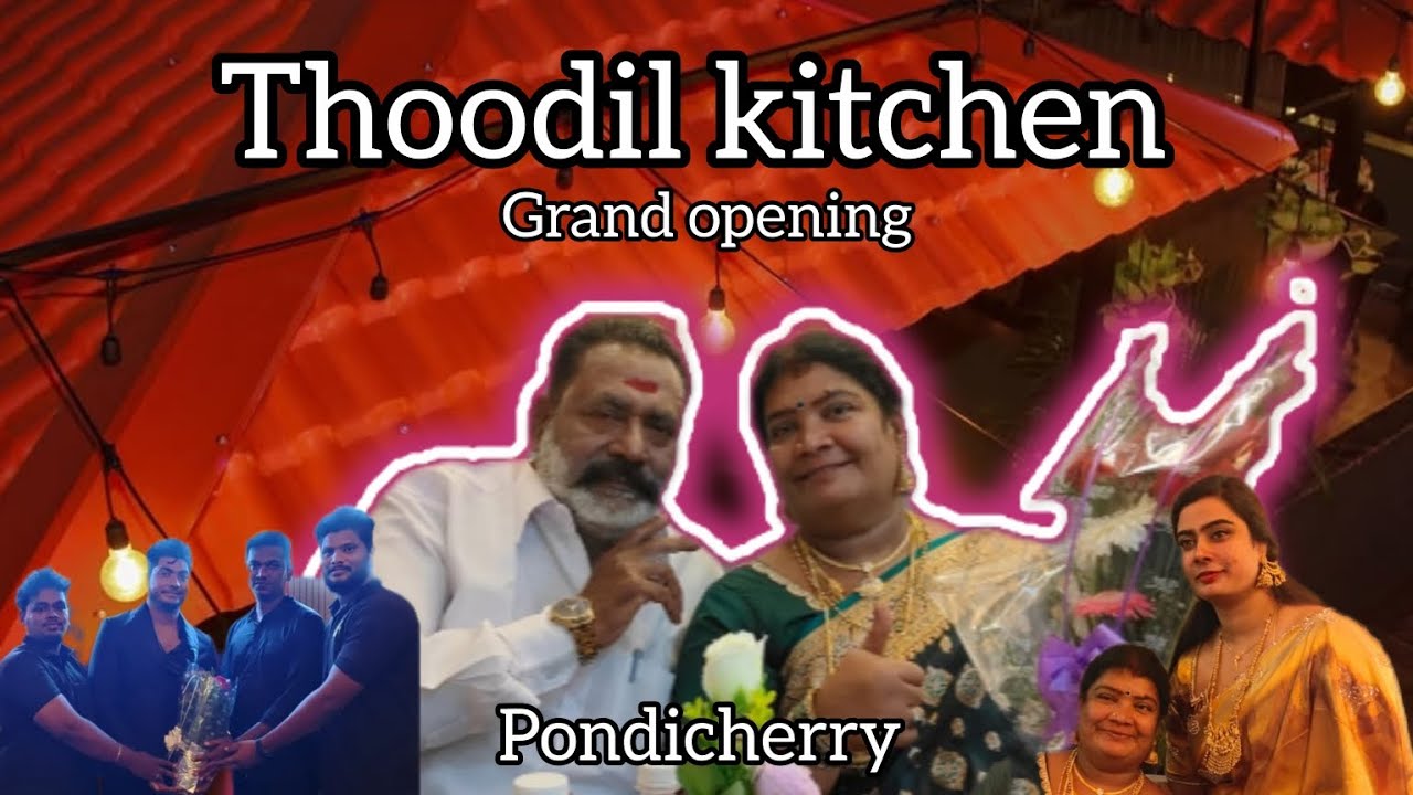 Thoodil Kitchen Grand Opening😍|Hotel's|Pondicherry| எமோஷனல் சப்போர்ட் மை அண்ணா😥