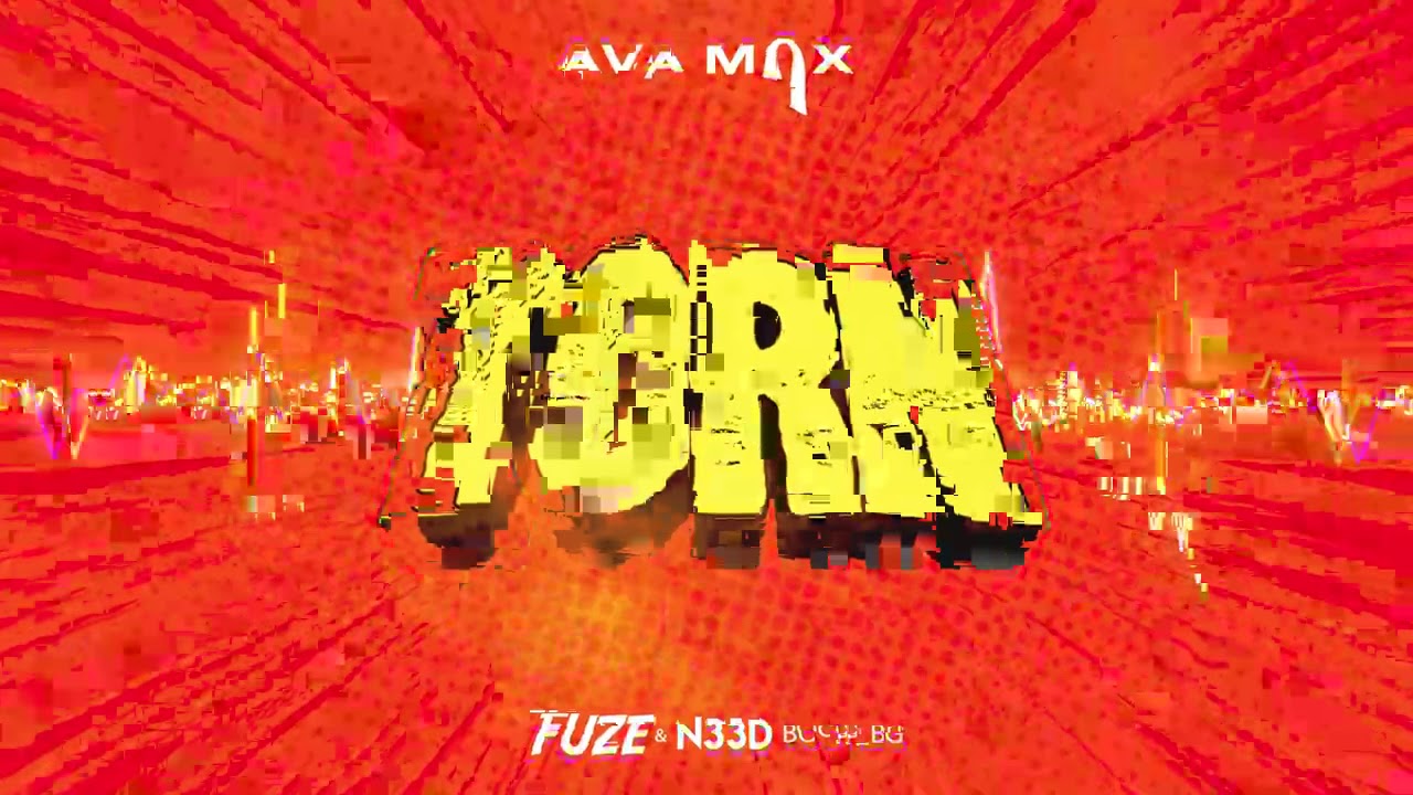 Ava Max - Torn (FUZE & N33D BOOTLEG) Premiera 2020
