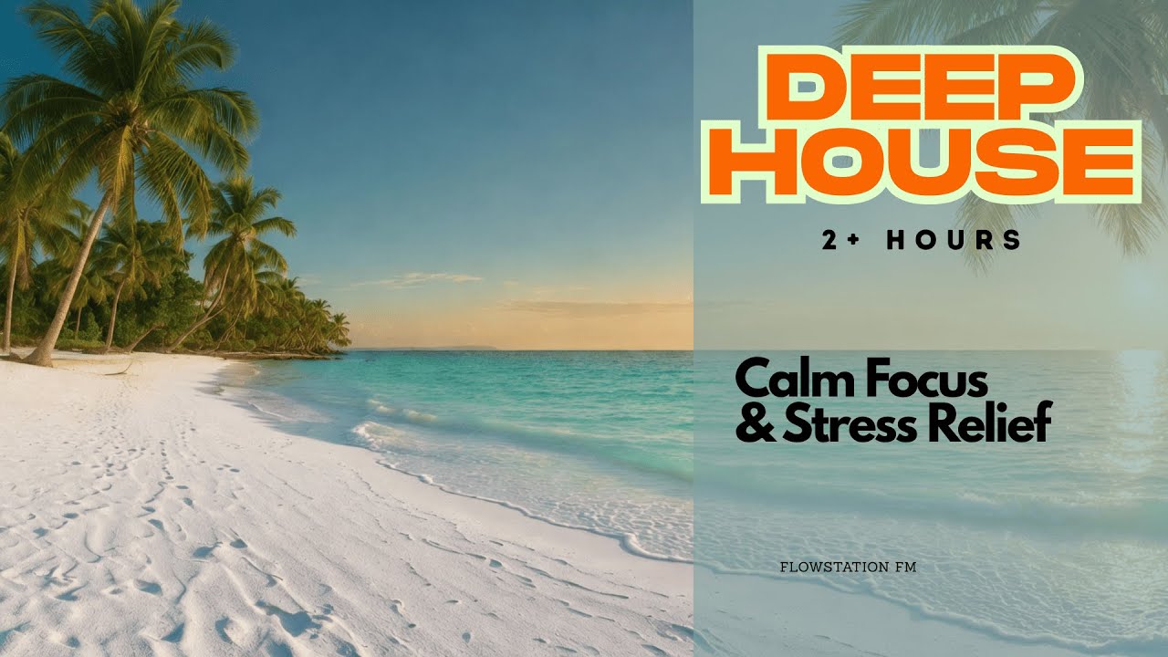 Tropical Deep House Relax Mix | 2+ Hours | Calm Focus & Stress Relief