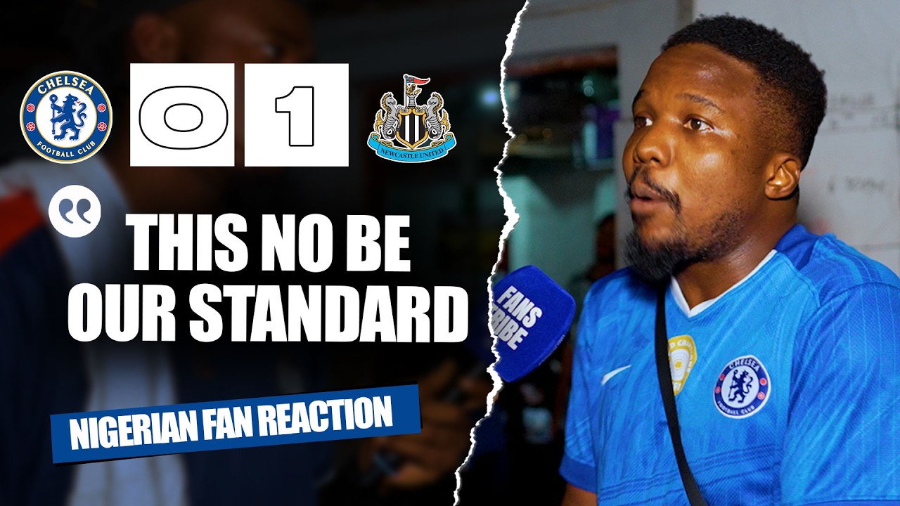 CHELSEA 0-1 NEWCASTLE UNITED ( Shady - NIGERIAN FAN REACTION) - Premier League 2025/2026