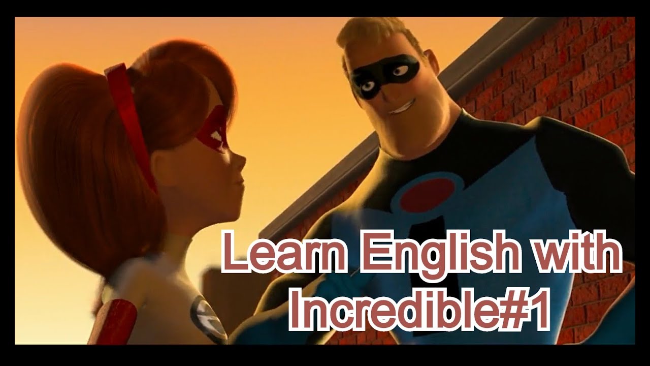 Lesson8. Learn English with Incredible #1
