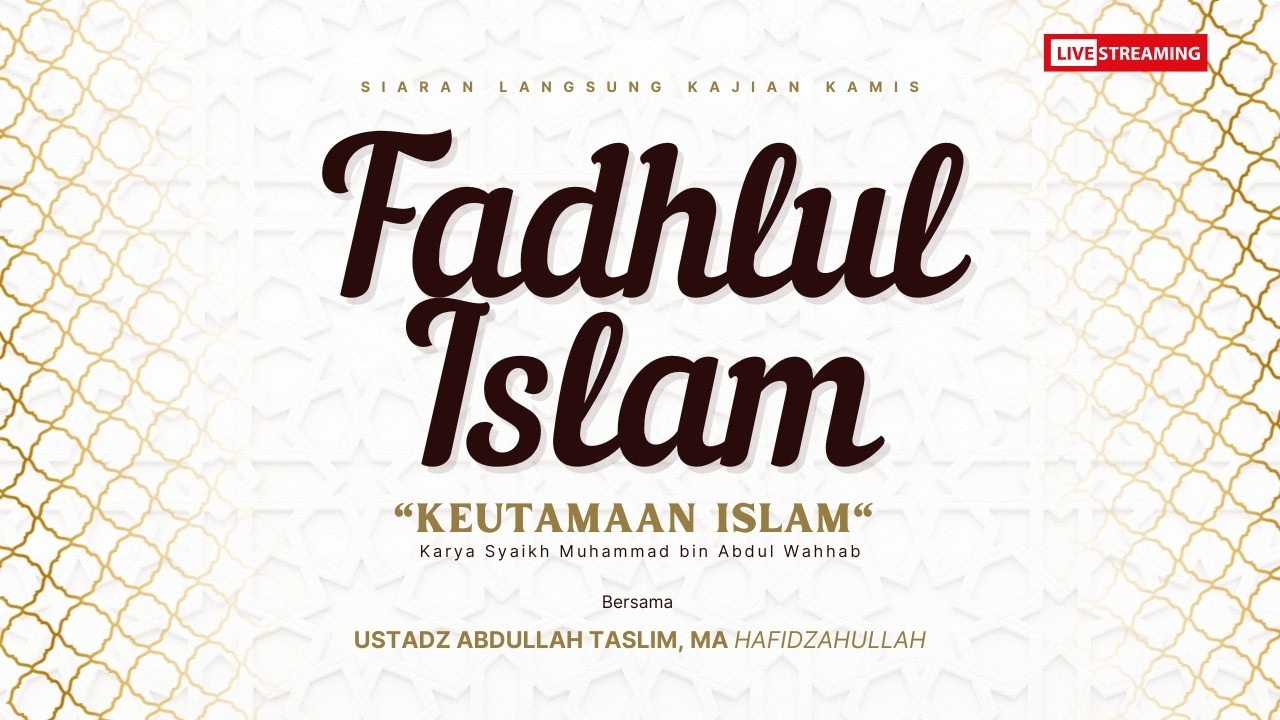 [LIVE] Kitab Fadhlul Islam - Ust. Abdullah Taslim Lc. MA
