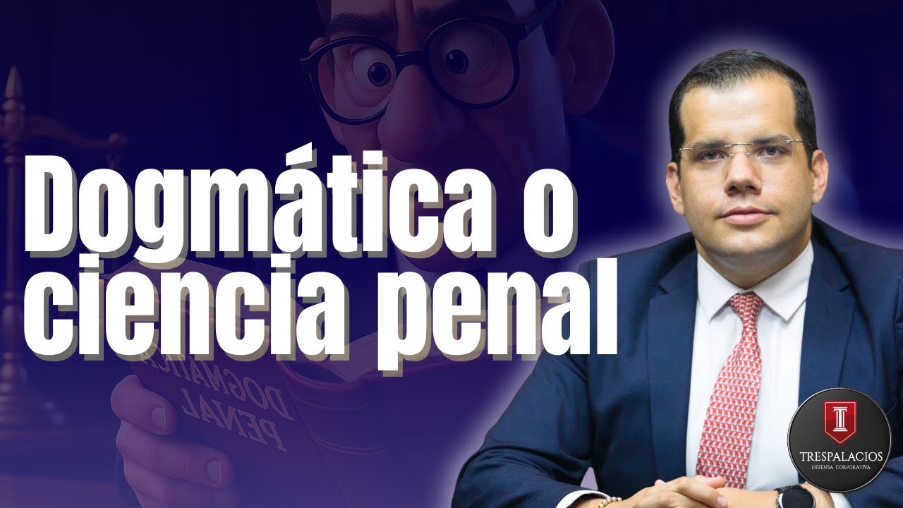 Dogmática o ciencia penal | Santiago Trespalacios