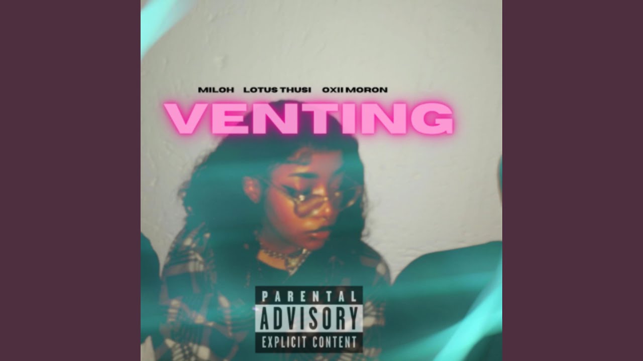 Venting. (feat. Lotus Thusi & Oxii Moron)