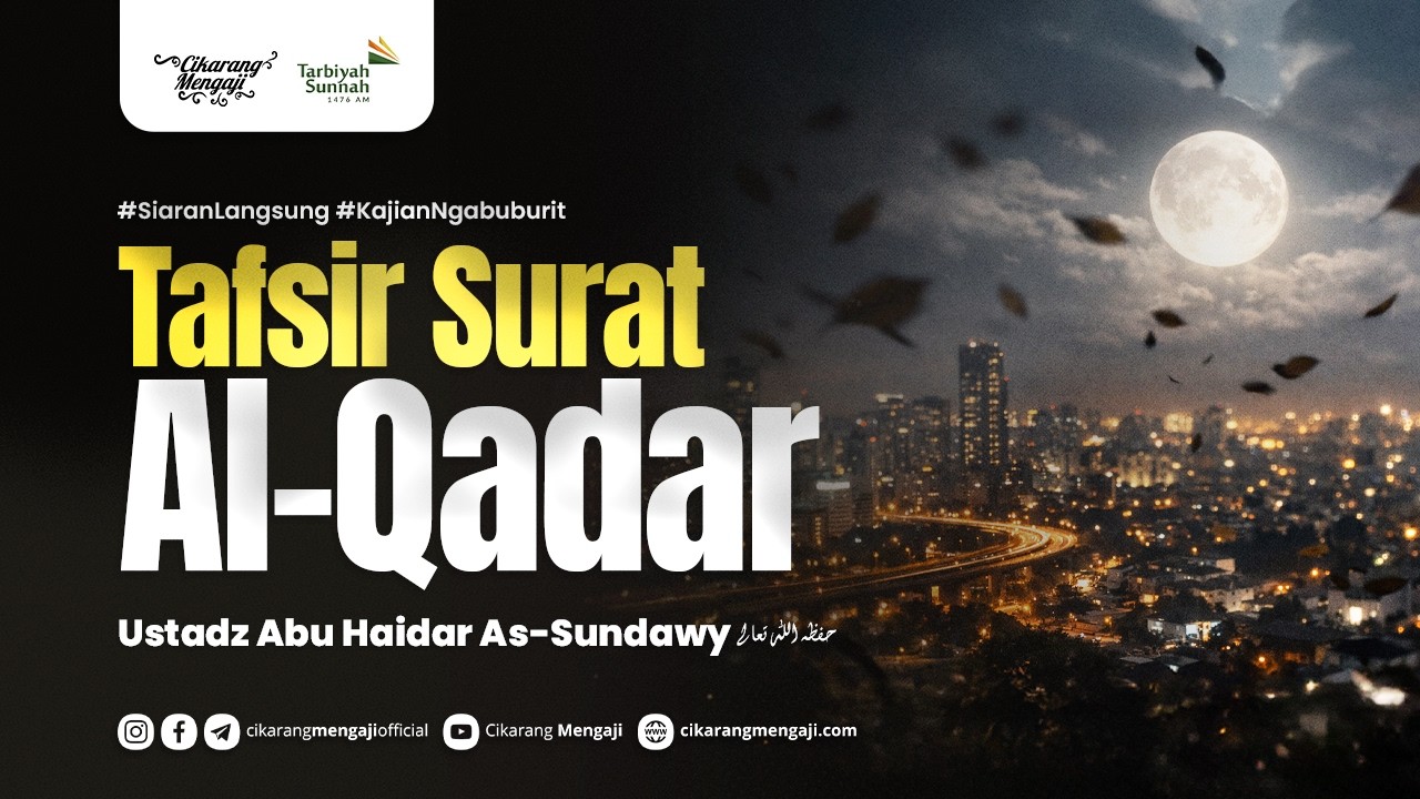 Tafsir Surat Al-Qadar | Ustadz Abu Haidar As-Sundawy
