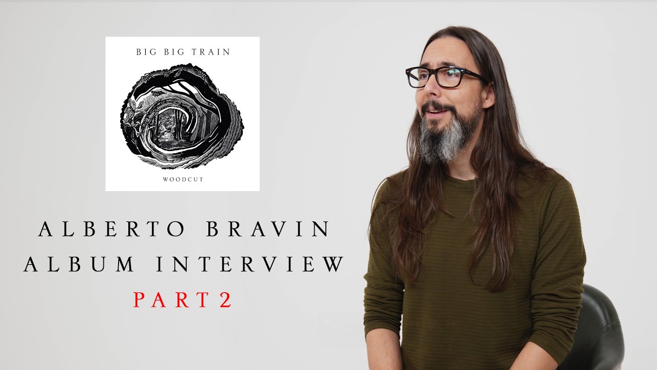 Big Big Train - ‘Woodcut’, Alberto Bravin Album Interview Part2