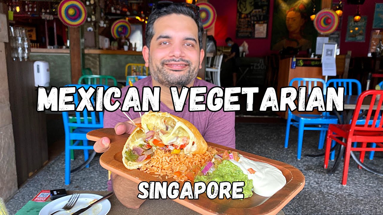 MEXICAN Vegetarian food in Singapore 🇸🇬