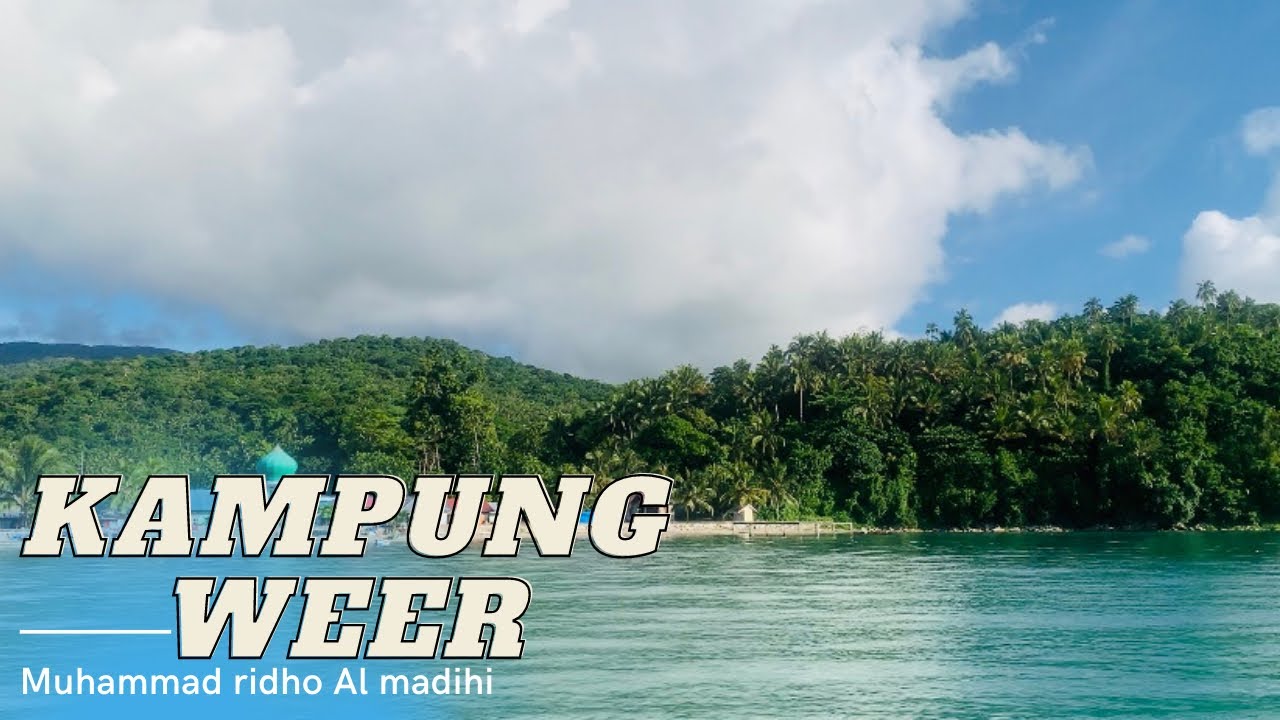 PULAU KEI BESAR, KAMPUNG WEER MALUKU TENGGARA. Part 01.