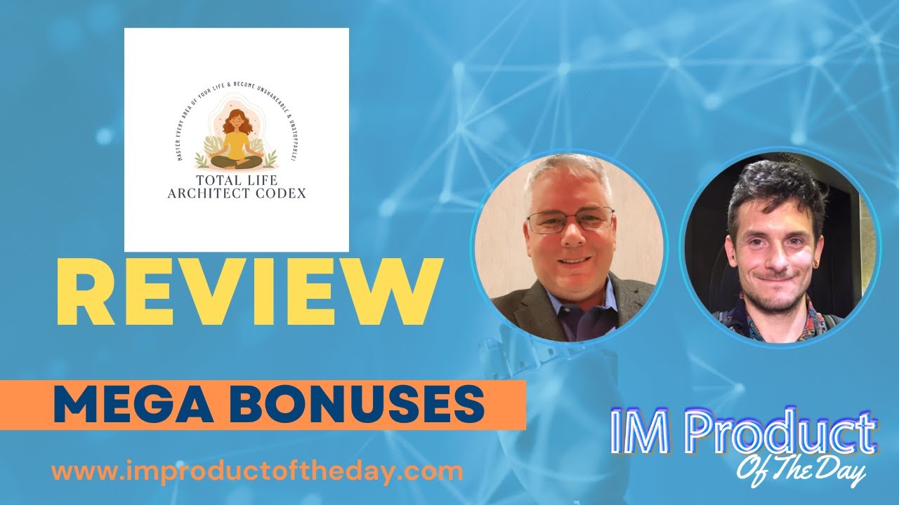 Total Life Architect CodeX Review + Award-Winning Bonuses To Make It Work FASTER (Worth $997)!
