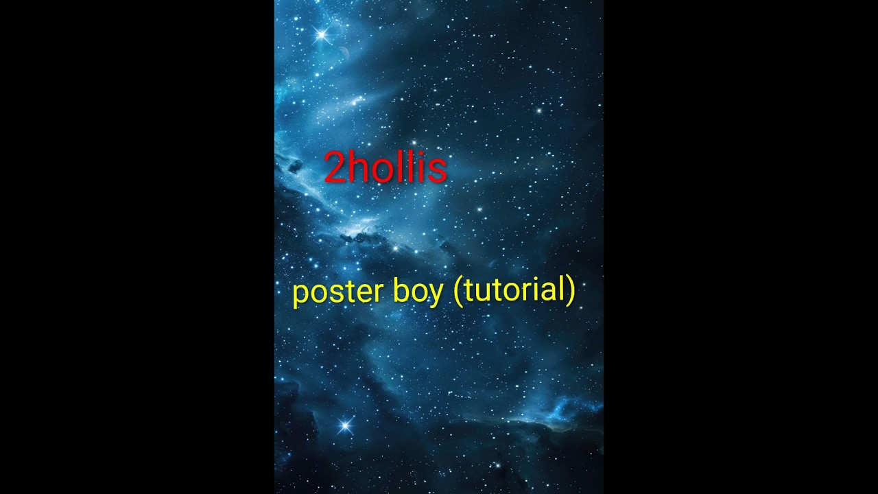 2hollis - poster boy tutorial #galaxy #tutorial #edit