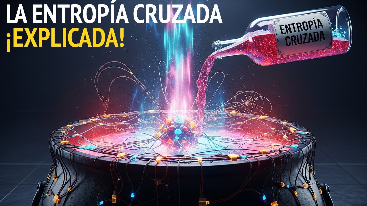 ¿Por qué se usa la ENTROPÍA CRUZADA en las REDES NEURONALES?