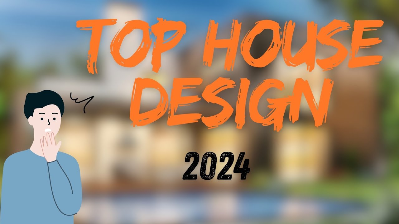 Top house design 2024
