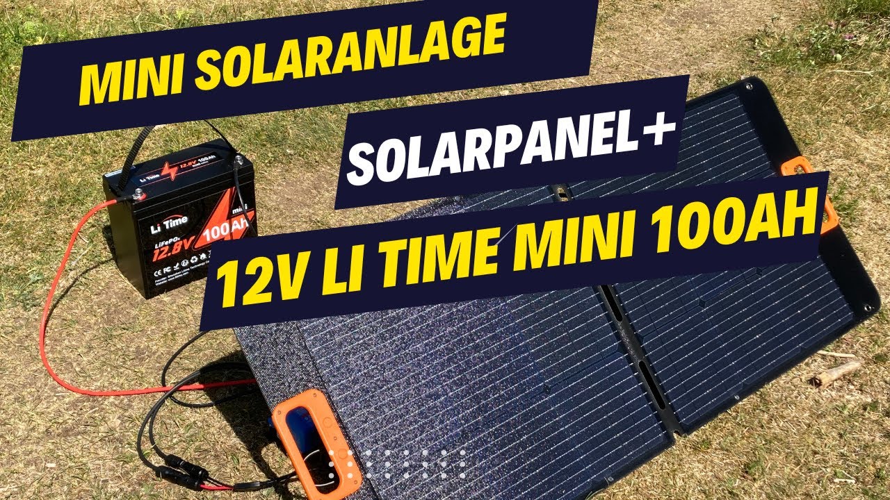 Mini Solaranlage mit LiTime Solarpanel und Minibatterie 12,8 Volt 100Ah
