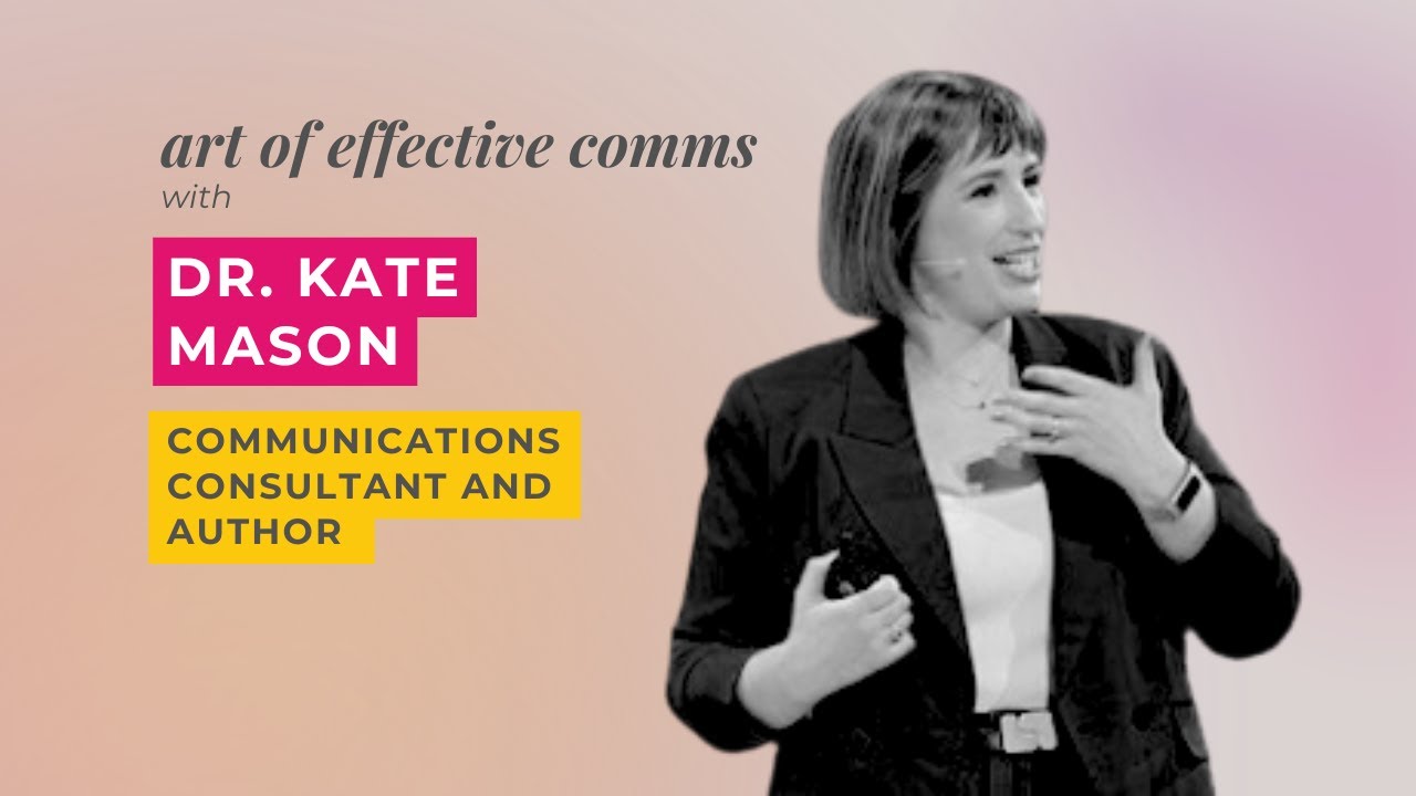 Ep. 015 - Art of Effective Comms with Dr. Kate Mason
