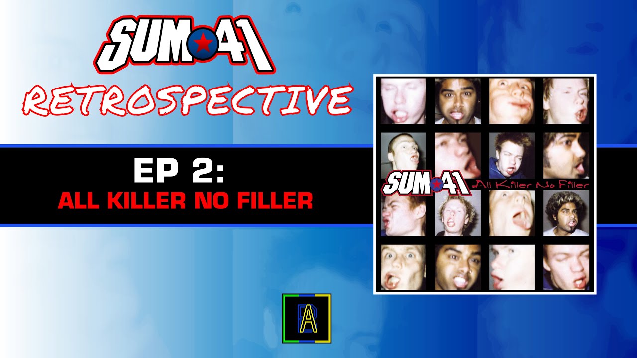 Sum 41 Retrospective Episode 2 All Killer No Filler - AHDB