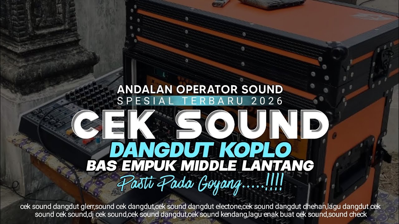 CEK SOUND DANGDUT KOPLO BAS EMPUK MIDLE LANTANG PASTI BIKIN NAGIH TERBARU 2026