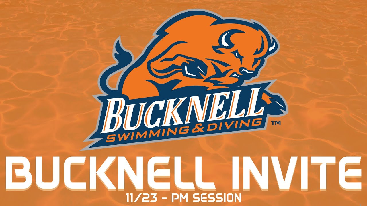 Bucknell Swimming & Diving: Bucknell Invitational PM Session (11/23/25)