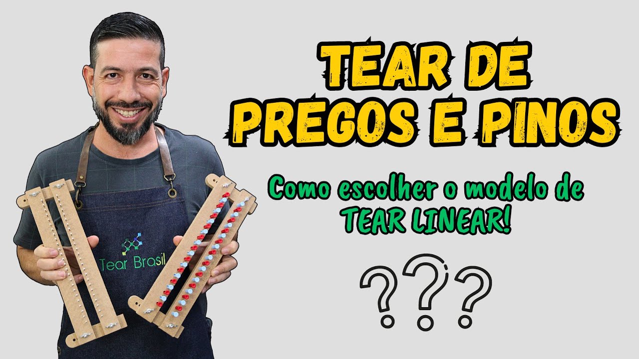Tear de Pregos e Pinos - Como escolher o modelo de Tear Linear!