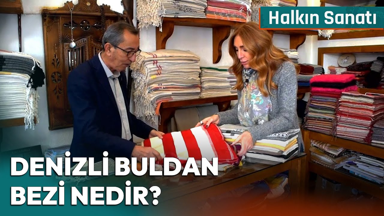 Denizli Buldan Bezi Nedir? | Halkın Sanatı