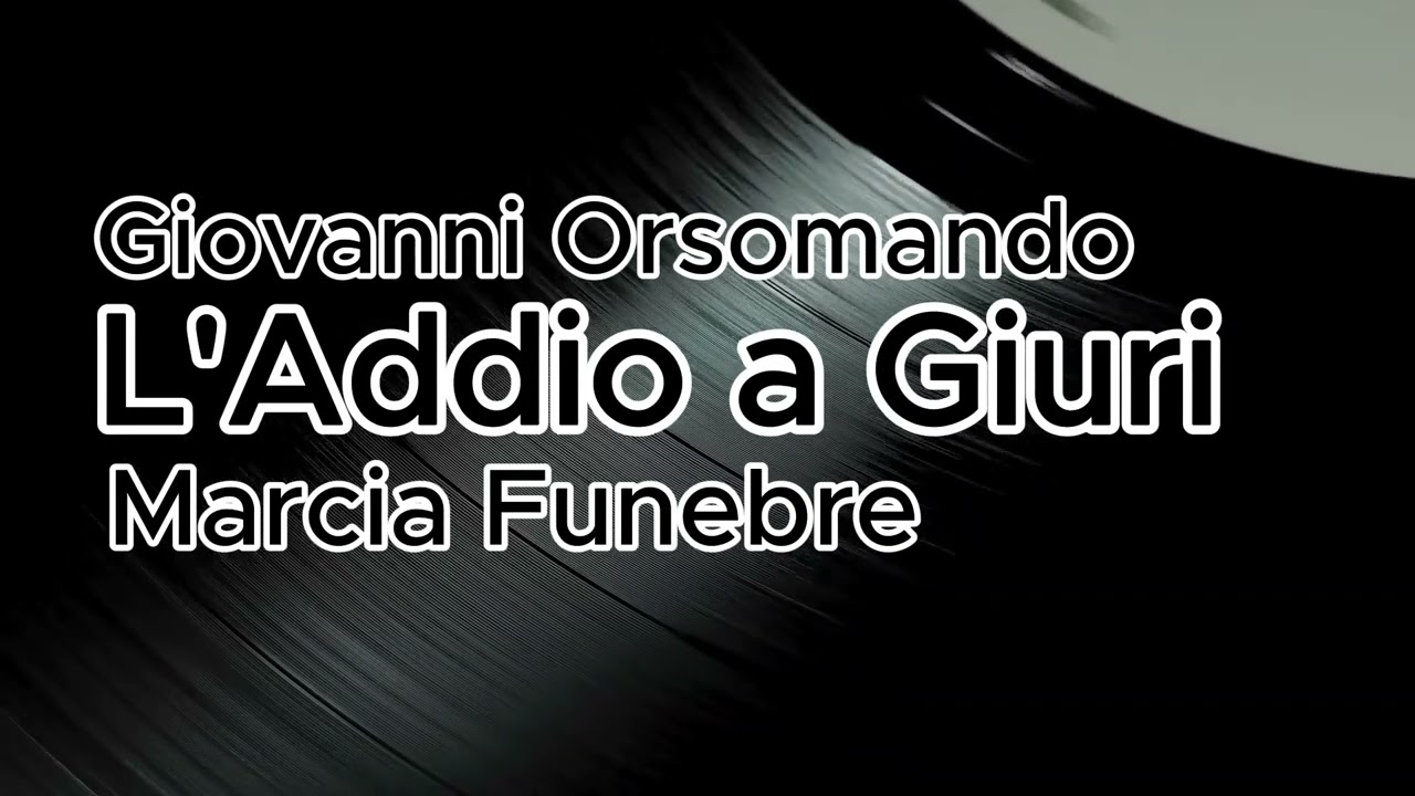 L'Addio a Giuri - Giovanni Orsomando