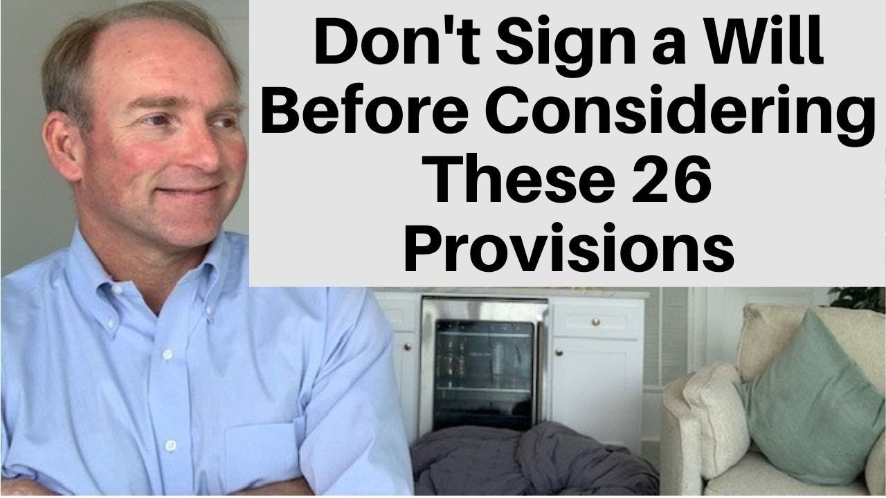 26 Provisions Your Last Will and Testament Could Include