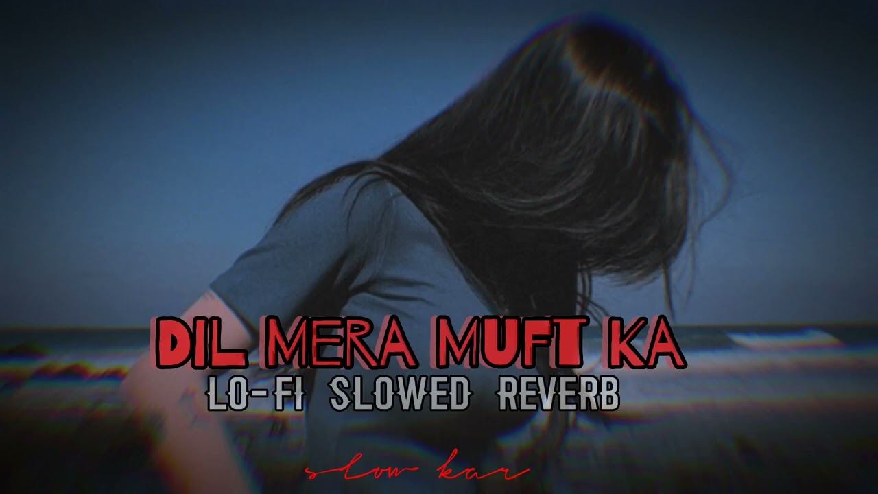 Dil Mera Muft Ka [lo-fi slowed reverb] 