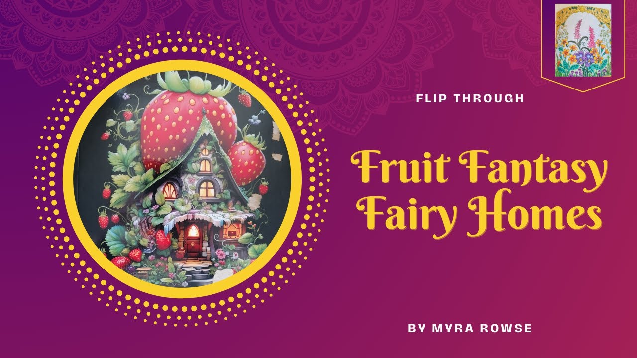 Flip Through FRUIT FANTASY FAIRY HOMES by Myra Rowse | ADULT COLORING #flipthrough #flipthru