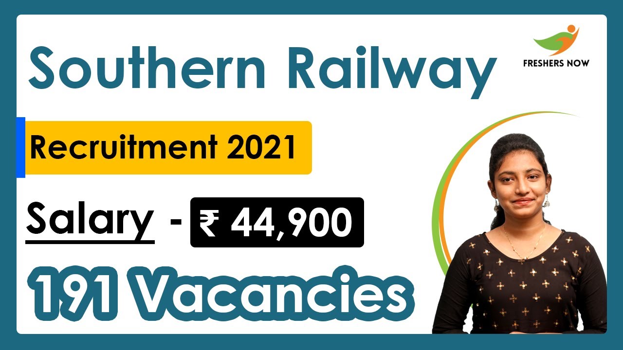Southern Railway Recruitment 2021 | Salary ₹ 44,900 | Notification for 191 Vacancies | Railway jobs