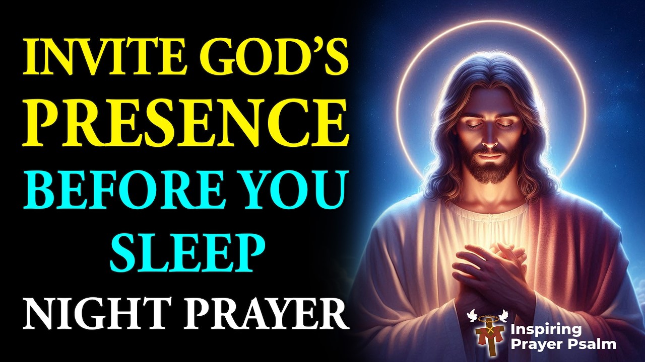 Invite God’s Presence Before You Sleep | A Powerful Prayer for Peace & Protection | Bedtime Prayer