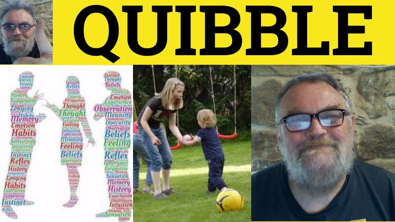 🔵 Quibble Meaning - Quibble Examples - Define Quibble - Quibble in a Sentence - Formal English