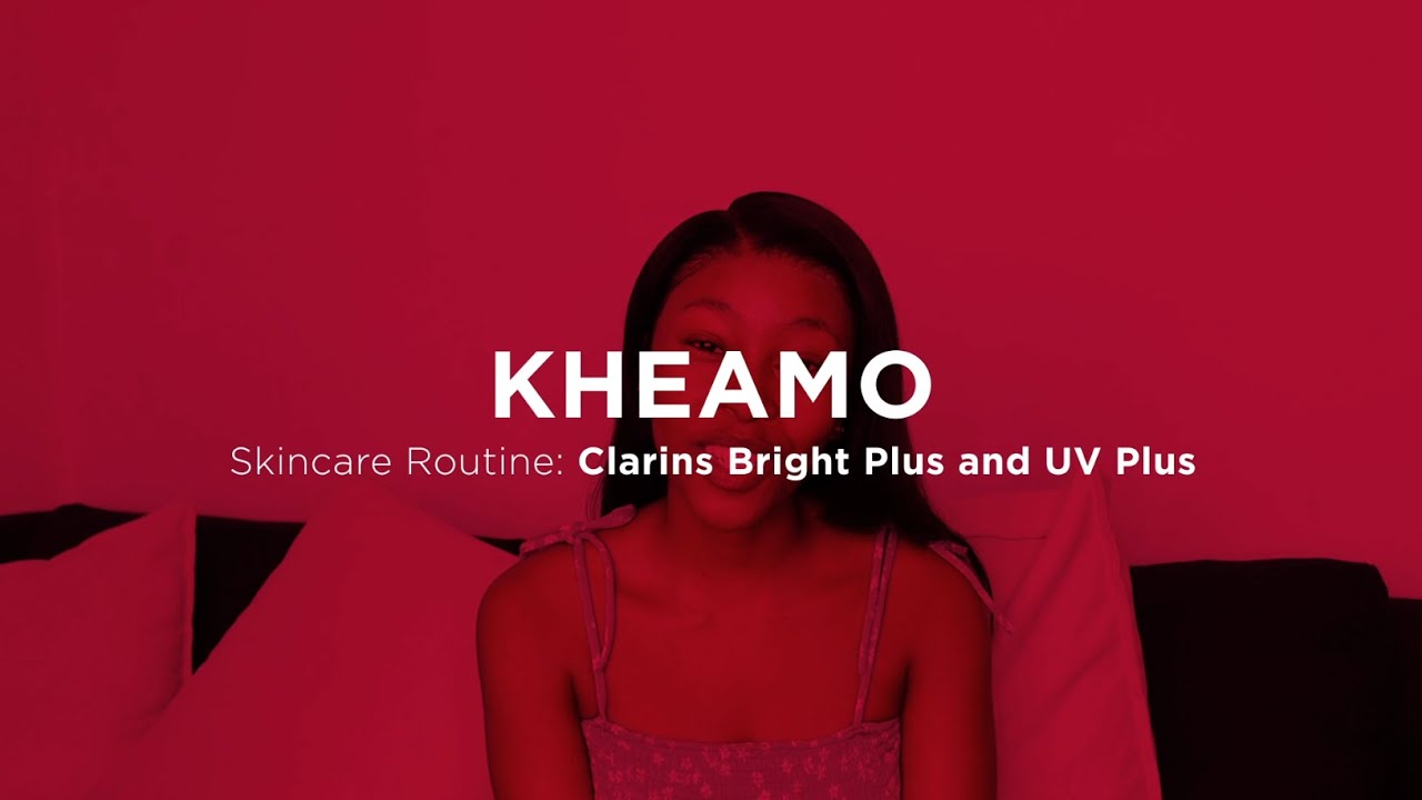 Clarins Bright Plus Skincare Routine with Kheamo | Clarins