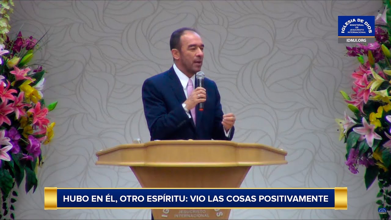 Enseñanza: Hubo en él otro Espíritu: Vio las cosas positivamente
