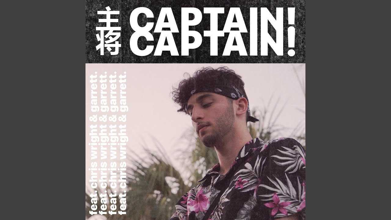 CAPTAIN! (feat. Chris Wright & Garrett.)