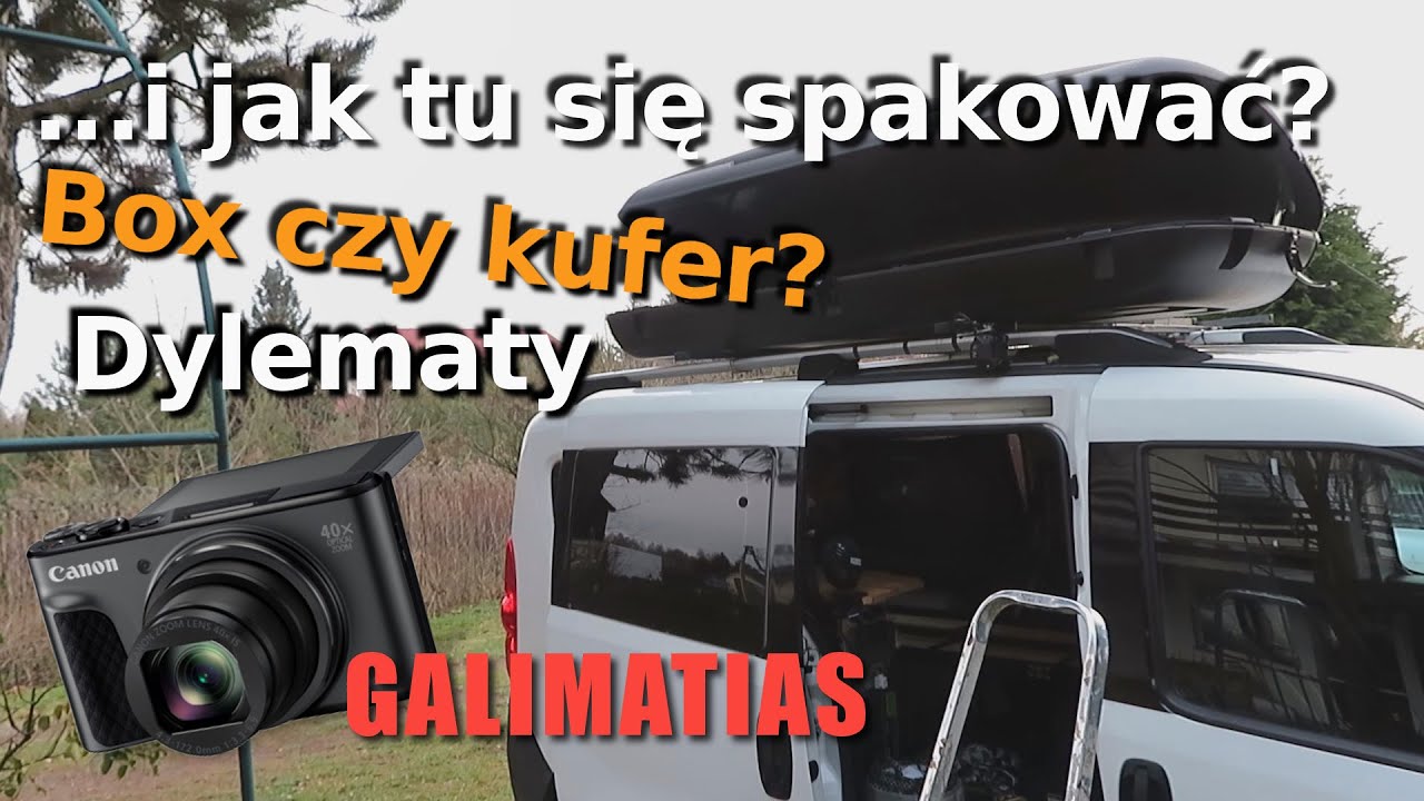 Kufry na haku czy box na dachu? Dylematy pakowania. Opel Combo Long i nowa wyprawa VanLife